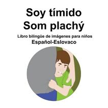 Espanol-Eslovaco Soy timido / Som plachy Libro bilingue de imagenes para ninos