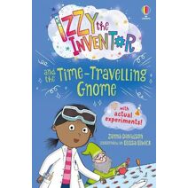 Izzy the Inventor and the Time Travelling Gnome (Izzy the Inventor)