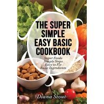 Super Simple Easy Basic Cookbook