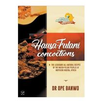 Hausa-Fulani Concoctions (Africa's Most Wanted Recipes)