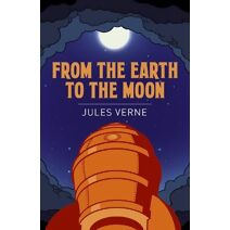 From the Earth to the Moon (Arcturus Classics)