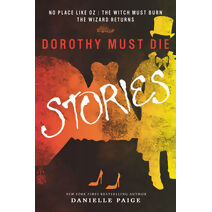 Dorothy Must Die Stories (Dorothy Must Die Novella)