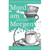 Learning German through Storytelling (Baumgartner & Momsen Mystery)