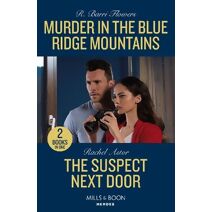 Murder In The Blue Ridge Mountains / The Suspect Next Door Mills & Boon Heroes (Mills & Boon Heroes)