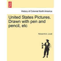United States Pictures. Drawn with Pen and Pencil, Etc
