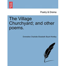 Village Churchyard; And Other Poems.