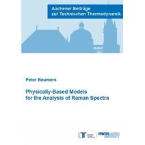 Physically-Based Models for the Analysis of Raman Spectra (Aachener Beiträge zur Technischen Thermodynamik)