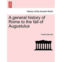 general history of Rome to the fall of Augustulus