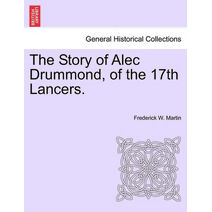 Story of Alec Drummond, of the 17th Lancers.