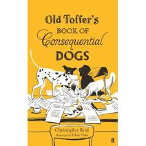 Old Toffer's Book of Consequential Dogs