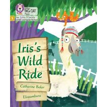 Iris's Wild Ride (Big Cat Phonics for Little Wandle Letters and Sounds Revised)