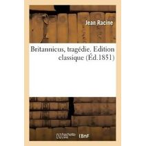Britannicus, Tragedie. Edition Classique
