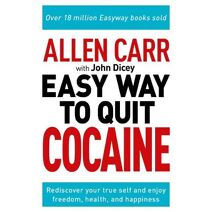 Allen Carr: The Easy Way to Quit Cocaine (Allen Carr's Easyway)