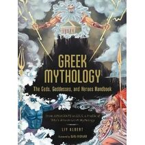 Greek Mythology: The Gods, Goddesses, and Heroes Handbook (World Mythology and Folklore Series)