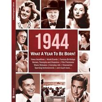 1944: What A Year To Be Born! (What A Year To Be Born)