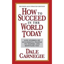 How to Succeed in the World Today Revised and Updated Edition