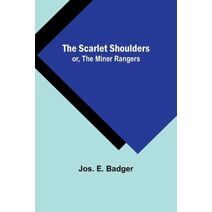 Scarlet Shoulders; or, The Miner Rangers