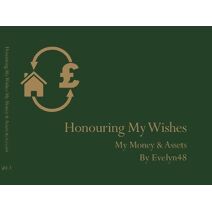 Honouring My Wishes: My Money & My Assets (Honouring My Wishes)
