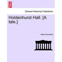 Holdenhurst Hall. [A Tale.]