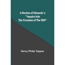 Review of Edwards's "Inquiry into the Freedom of the Will"