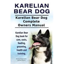 Karelian Bear Dog. Karelian Bear Dog Complete Owners Manual. Karelian Bear Dog book for care, costs, feeding, grooming, health and training.
