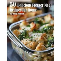 50 Delicious Freezer Meal Recipes for Home