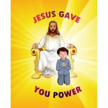 Jesus Gave YOU Power!