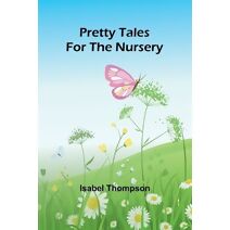Pretty Tales for the Nursery