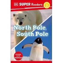 DK Super Readers Level 2 North Pole, South Pole (DK Super Readers)