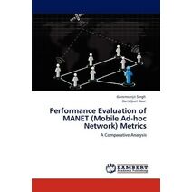 Performance Evaluation of MANET (Mobile Ad-hoc Network) Metrics