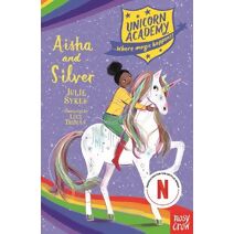 Unicorn Academy: Aisha and Silver (Unicorn Academy: Where Magic Happens)