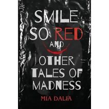 Smile So Red and Other Tales of Madness