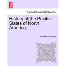 History of the Pacific States of North America. Vol. I.