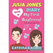 Julia Jones' Diary - Book 4 - My First Boyfriend (Julia Jones' Diary)