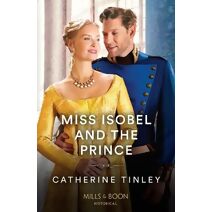 Miss Isobel And The Prince Mills & Boon Historical
