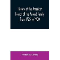 History of the American branch of the Aurand family