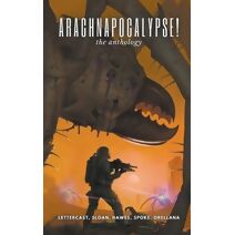 Arachnapocalypse! The Anthology (Arachnapocalypse Universe)