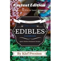 Kief Preston's Time-Tested FASTEST Edibles Cookbook