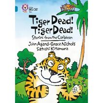 Tiger Dead! Tiger Dead! Stories from the Caribbean (Collins Big Cat)
