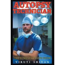 Autopsy Technician - The Comprehensive Guide (Vanguard Professionals)