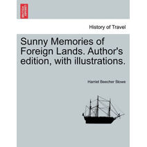 Sunny Memories of Foreign Lands. Author's edition, with illustrations.