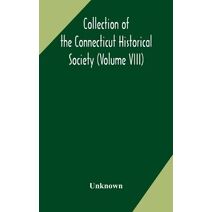 Collection of the Connecticut Historical Society (Volume VIII)