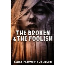 Broken And The Foolish (Outlaw's Tale)