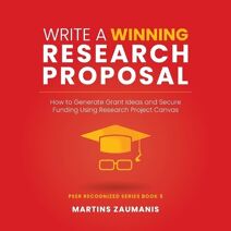 Write a Winning Research Proposal (Peer Recognized)