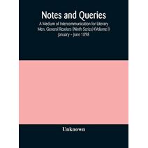 Notes and queries; A Medium of Intercommunication for Literary Men, General Readers (Ninth Series) (Volume I) January - June 1898