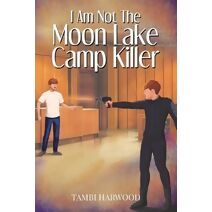 I Am Not The Moon Lake Camp Killer
