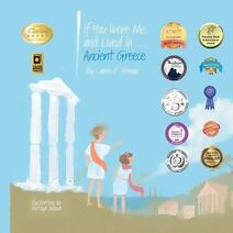 If You Were Me and Lived in...Ancient Greece (Introduction to Civilizations Throughout Time)