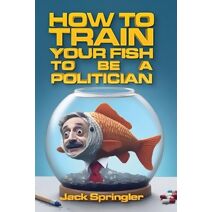 How to Train Your Fish to Be a Politician