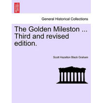 Golden Mileston ... Third and Revised Edition.