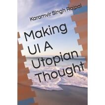 Making UI A Utopian Thought
